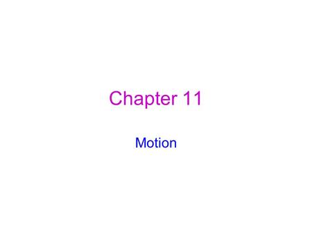 Chapter 11 Motion.