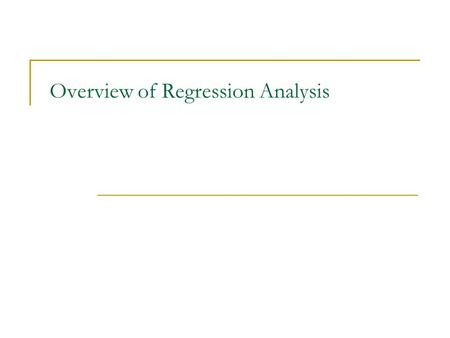 Overview of Regression Analysis. Conditional Mean We all know what a mean or average is. E.g. The mean annual earnings for 25-44 year old working males.