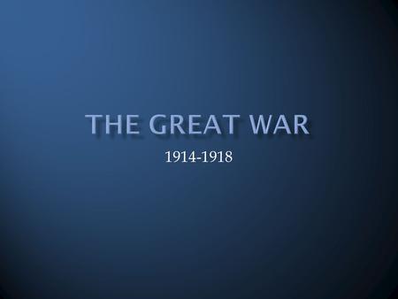 1914-1918. Conventional View 1. Nationalism – Devotion to one’s nation  Created a competition among the great powers (Germany, Austria-Hungary, Great.