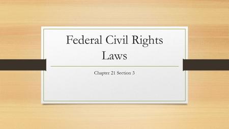 Federal Civil Rights Laws Chapter 21 Section 3. Question As a Ten year old you bullied someone every day causing that kid great torment. Then you saw.