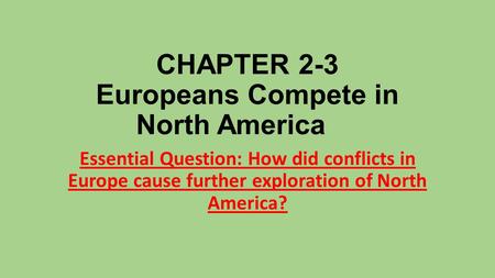 CHAPTER 2-3 Europeans Compete in North America