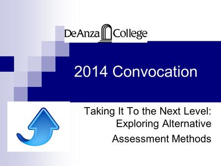 2014 Convocation Taking It To the Next Level: Exploring Alternative Assessment Methods.