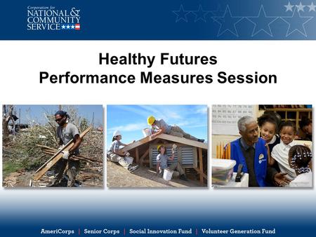 Healthy Futures Performance Measures Session. Session Overview Combination of presentation and interactive components Time at the end of the session for.