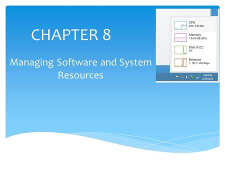 CHAPTER 8 Managing Software and System Resources.