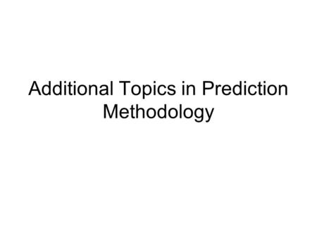 Additional Topics in Prediction Methodology. Introduction Predictive distribution for random variable Y 0 is meant to capture all the information about.