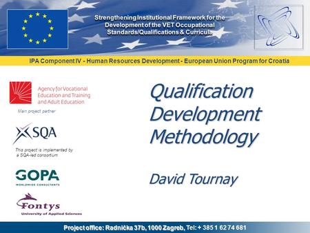 IPA Component IV - Human Resources Development - European Union Program for Croatia Project office: Radnička 37b, 1000 Zagreb, Project office: Radnička.