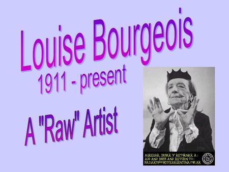 American sculptor, painter and printmaker of French birth. Her parents ran a workshop in Paris restoring tapestries, for which Bourgeois filled in the.