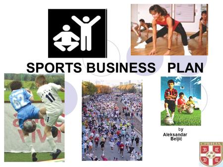 SPORTS BUSINESS PLAN by Aleksandar Beljić. PRODUCT DESCRIPTION Sports activities for children: -football -athletics -aerobics.