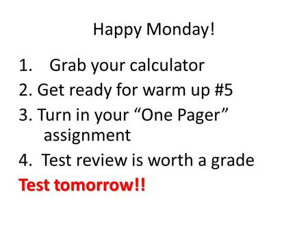 Happy Monday! Grab your calculator 2. Get ready for warm up #5