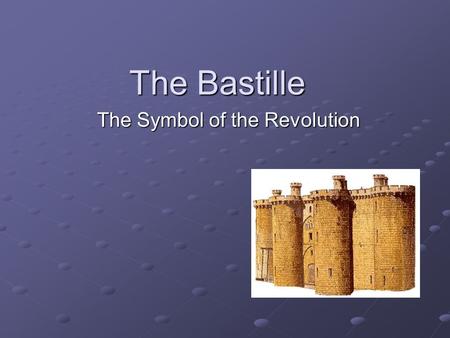 The Bastille The Symbol of the Revolution. Warm-Up: 10/6/08 Why do some people give emotional meaning to objects like a car, a picture or a teddy-bear?