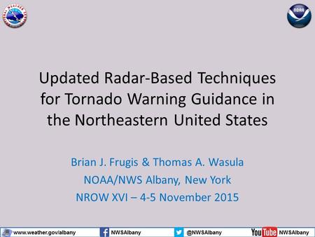 Updated Radar-Based Techniques for Tornado Warning Guidance in the Northeastern United States Brian J. Frugis & Thomas A. Wasula NOAA/NWS Albany, New York.