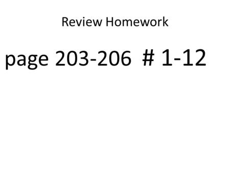 Review Homework page 203-206 # 1-12. 1) + = 6000 x 6000+x $ % 14 10 12 6000(14) + 10x = 12(6000 + x) 84000 +10 x = 72000 + 12x 12000 = 2x x = 6000 $6000.