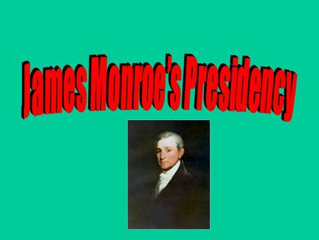 UP CLOSE AND PERSONAL Born in Virginia in 1758 Attended the College of William and Mary Fought with Continental Army Practiced law in Virginia Elected.