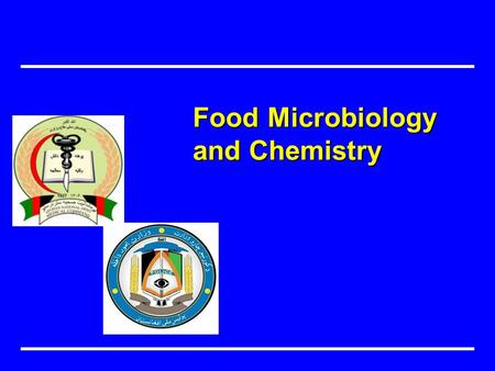 Food Microbiology and Chemistry. Summarize the chemical and microbiological factors that affect food safety. Objectives هدف.