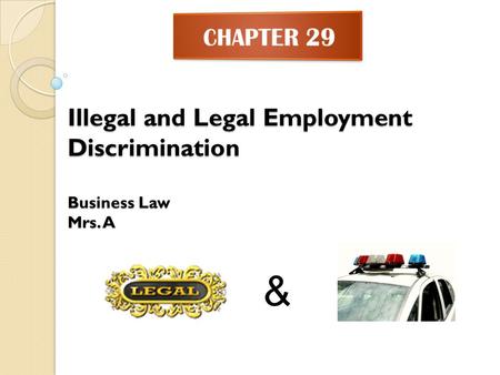 Illegal and Legal Employment Discrimination Business Law Mrs. A &