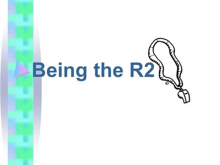 Being the R2. Arrive no less than 30 minutes prior to start time Arrive with proper equipment; have pay sheet prepared Discuss responsibilities with 1.