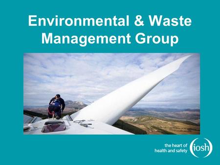 Environmental & Waste Management Group. The E&WM Group aims to support both the increasing number of safety & health professionals across all business.