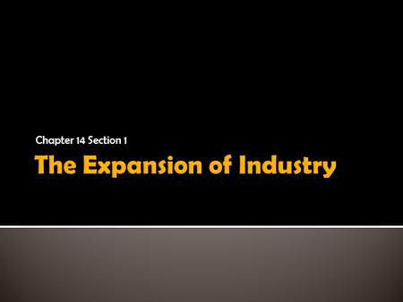 Chapter 14 Section 1. 1. What are the pros and cons of railroad expansion? 2. What dangers do the railroad workers encounter? 3. How will businesses and.