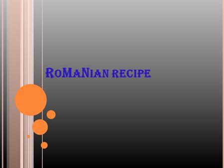 R O M A N IAN RECIPE. S TRETCHED WITH PUMPKIN PIE  Ingredients: Dough: two cups of flour egg a spoon of sugar or even two salt a tablespoon of vinegar.