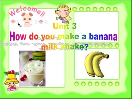 Section A 3a-4 To learn to describe a process by using connectives first, next, then and finally To learn to make fruit salad.