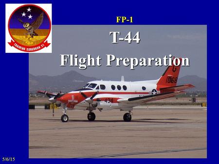 5/6/15 FP-1T-44 Flight Preparation. FP - 1 Overview Flight Preparation Master Curriculum Guide (MCG) Overview MCG Guidelines –Student Scheduling Guidelines.