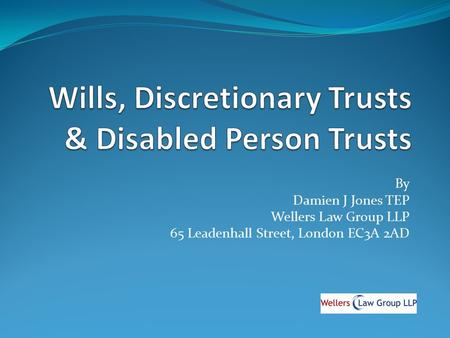 Wills, Discretionary Trusts & Disabled Person Trusts