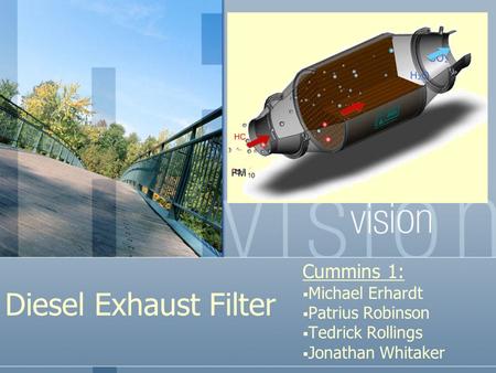 Diesel Exhaust Filter Cummins 1:  Michael Erhardt  Patrius Robinson  Tedrick Rollings  Jonathan Whitaker.