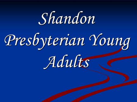 Shandon Presbyterian Young Adults. Who We Are Shandon Presbyterian Young Adults is composed of young adults from Shandon Presbyterian Church and other.