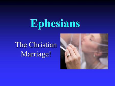 The Christian Marriage!. What Is It About? The believer’s wealth is described to help believers live in accordance with it.