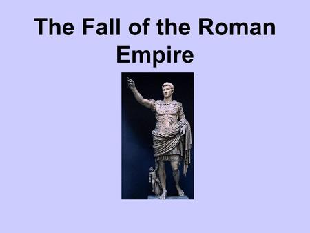 The Fall of the Roman Empire