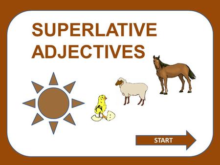 SUPERLATIVE ADJECTIVES