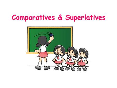 Comparatives & Superlatives