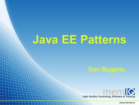 Java EE Patterns Dan Bugariu.  What is Java EE ?  What is a Pattern ?