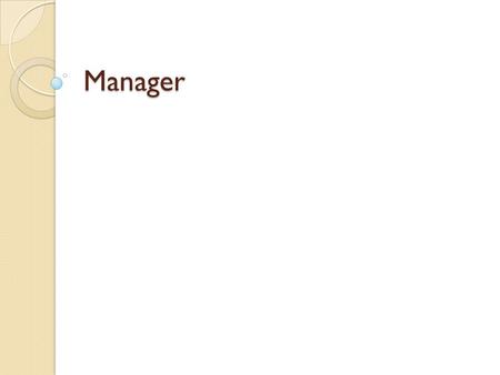 Manager. Manager A Manager is the person responsible for planning and directing the work of a group of individuals, monitoring their work, and taking.