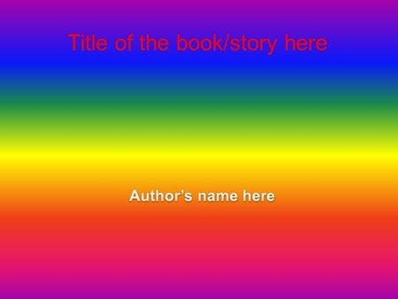 Title of the book/story here. introduction complications climax Falling action action resolution Theme Internal conflict conflict External conflict conflict.