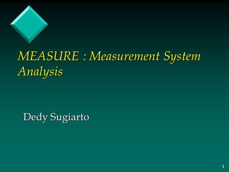 MEASURE : Measurement System Analysis