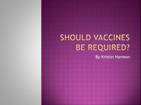 By Kristin Harmon. Mother of 3 girls ages 4, 14, and 15 I find it very important to be educated on medical treatments to provide my girls with a healthy.