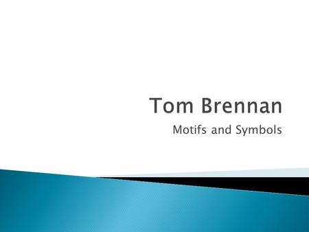 Motifs and Symbols. Darkness or black is used throughout the novel to depict a state of despair. The family fled Mumbilli close to dawn. Tom’s room is.