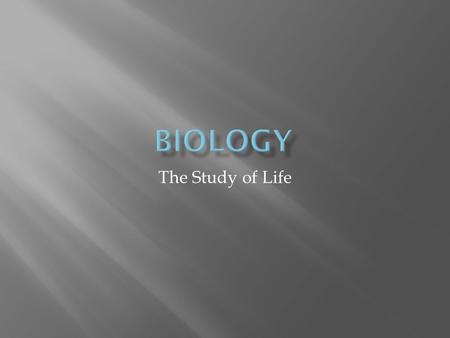 The Study of Life.  Are made up of cells  Reproduce  Are based on a universal genetic code  Grow and develop  Obtain and use materials and energy.