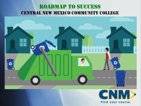 Roadmap to success Central New Mexico Community College.