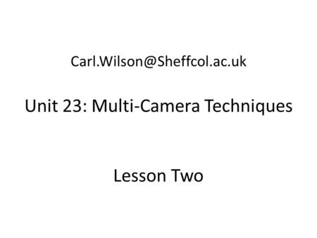 Unit 23: Multi-Camera Techniques Lesson Two