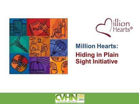 Million Hearts: Hiding in Plain Sight Initiative.