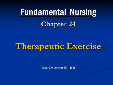 Fundamental Nursing Chapter 24 Therapeutic Exercise