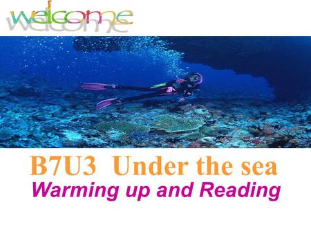 B7U3 Under the sea Warming up and Reading Task 1 Warming up.