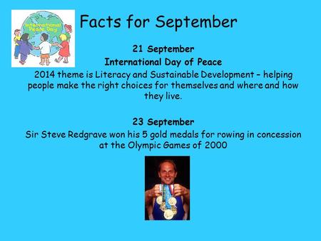 21 September International Day of Peace 2014 theme is Literacy and Sustainable Development – helping people make the right choices for themselves and where.