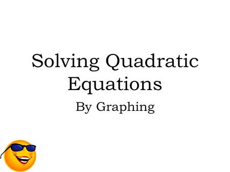 Solving Quadratic Equations