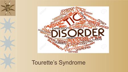 Tourette’s Syndrome. What is a Tic? A tic is a problem in which a part of the body moves repeatedly, quickly, suddenly and uncontrollably Tics can occur.