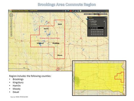 Source: RDM, PCRD & ESRI Region includes the following counties: Brookings Kingsbury Hamlin Moody Deuel Deuel Hamlin Moody KingsburyBrookings.