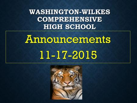 WASHINGTON-WILKES COMPREHENSIVE HIGH SCHOOL Announcements11-17-2015.