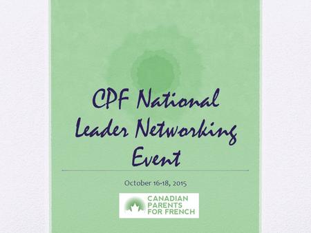 CPF National Leader Networking Event October 16-18, 2015.